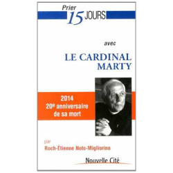 Prier 15 jours avec le cardinal Marty