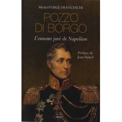 Pozzo di Borgo : L'ennemi juré de Napoléon