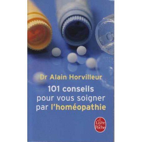 101 conseils pour vous Soigner par l'Homéopathie