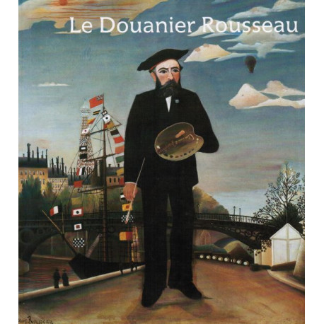 Le douanier Rousseau : Galeries nationales du Grand Palais Paris...