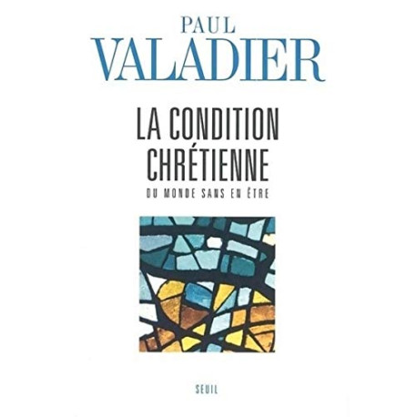 La Condition chrétienne : Du monde sans en être