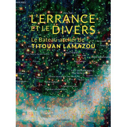 L'Errance et le Divers: Le Bateau-atelier de Titouan Lamazou