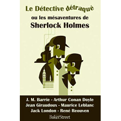 Le détective détraqué ou les mésaventures de Sherlock Holmes