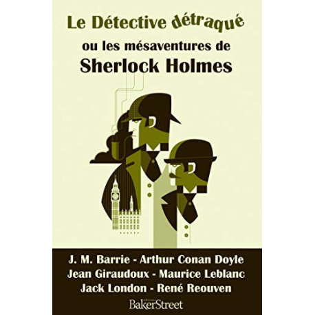 Le détective détraqué ou les mésaventures de Sherlock Holmes