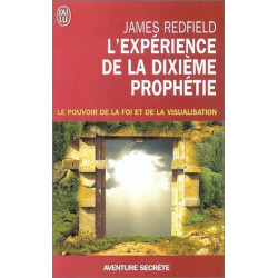 L'experience De La Dixieme Prophetie- Le Pouvoir De La Foi Et De...