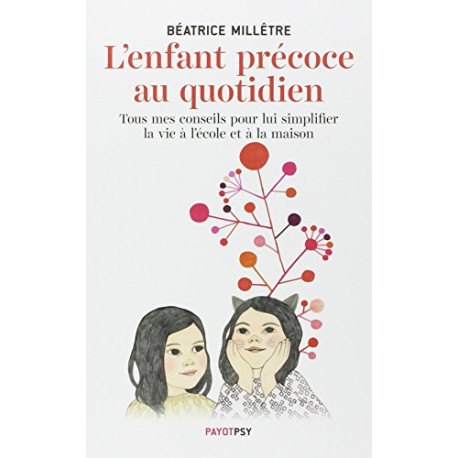 L'enfant précoce au quotidien : Tous mes conseils pour lui...