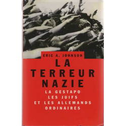 La terreur nazie : La Gestapo les Juifs et les Allemands ordinaires