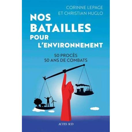 Nos batailles pour l'environnement: 50 procès - 50 ans de combats