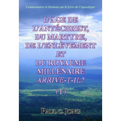 L'AGE DE L'ANTECHRIST DU MARTYRE DE L'ENLEVEMENT ET DU ROYAUME...