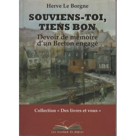 Souviens-Toi Tiens Bon: Devoir de mémoire d'un Breton engagé