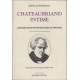 Chateaubriand intime: L'écrivain raconté par son neuveu de Bretagne