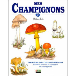 MES CHAMPIGNONS. Description recettes histoires vraies. Souvenirs...