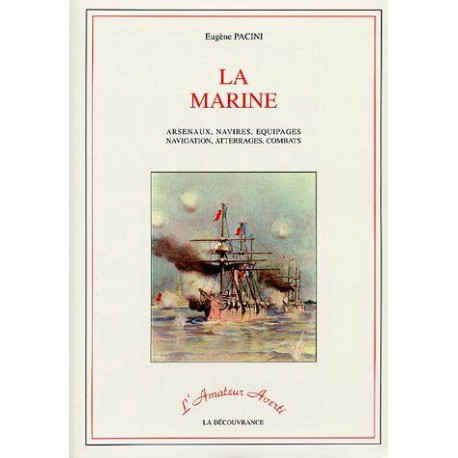 La marine: Arsenaux navires équipages navigation atterrages combats