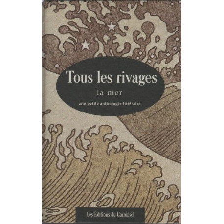 Tous les rivages La Mer Une petite anthologie litteraire