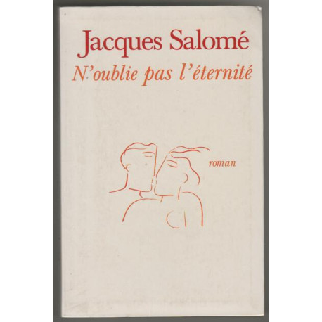 N'oublie pas l'éternité : Roman d'une naissance de l'amour