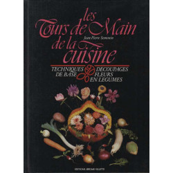 Les Tours de main de la cuisine : Techniques de base découpages...