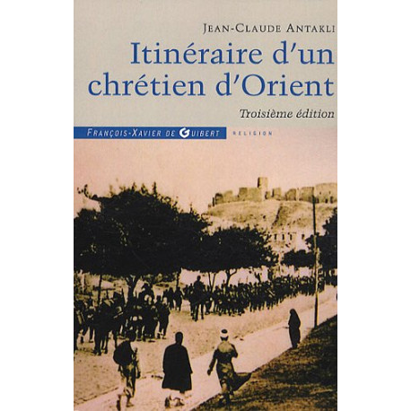 Itinéraire d'un chrétien d'Orient : Il était une fois le Liban