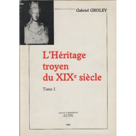 L'héritage troyen du XIXe siècle. Edifices construits rénovés ou...