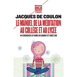 Le manuel de la méditation au collège et au lycée: 44 exercices à...