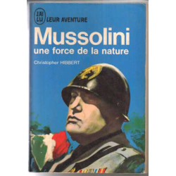 Mussolini une force de la nature