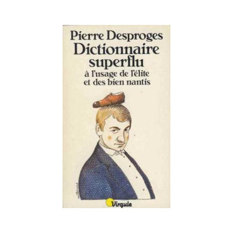 Dictionnaire superflu à l'usage de l'élite et des bien nantis