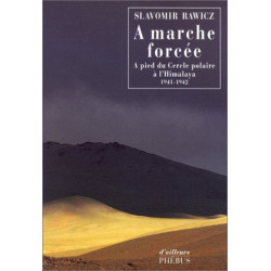 A marche forcée : A pied du Cercle polaire à l'Himalaya (1941-1942)