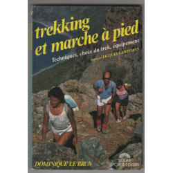 Trekking et marche a pied techniques choix du trek equipement