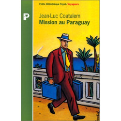 Mission au Paraguay : Récit de voyage en Amérique du Sud