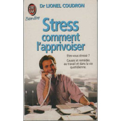 Stress : comment l'apprivoiser