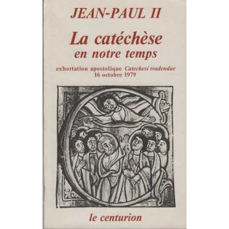 SUR LA CATECHESE EN NOTRE TEMPS EXHORTATION APOSTOLIQUE CATECHESI...