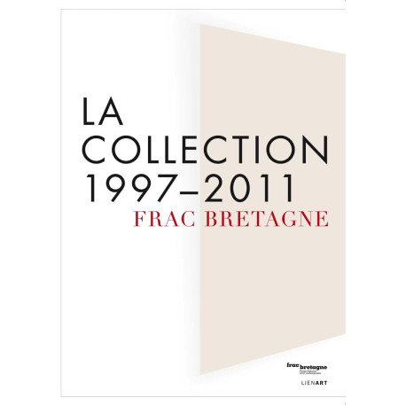 Frac Bretagne. La collection 1997-2011