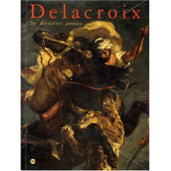 Delacroix les dernières années : Exposition Galeries nationales du...