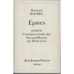 Epaves precede de conception et realite chez Raymond Roussel par...