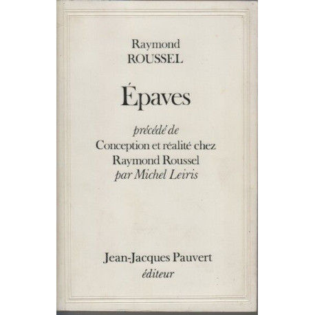 Epaves precede de conception et realite chez Raymond Roussel par...