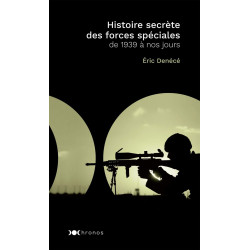 Histoire secrète des forces spéciales: de 1939 à nos jours