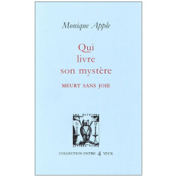 Qui livre son mystere meurt sans joie