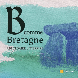 B comme Bretagne: Abécédaire littéraire