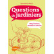 Questions de jardiniers: 300 solutions conseils et astuces