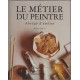 Le métier du peintre: Abrégé d'atelier