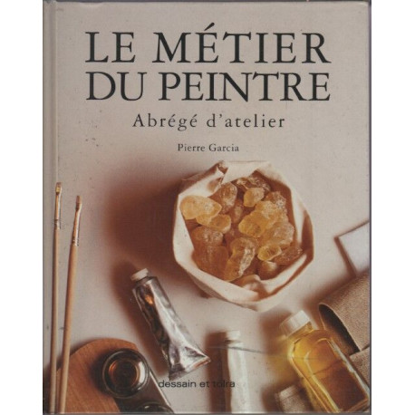 Le métier du peintre: Abrégé d'atelier