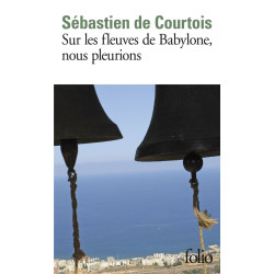 Sur les fleuves de Babylone nous pleurions: Le crépuscule des...