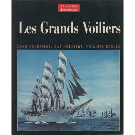 Les grands voiliers. Des derniers long-courriers aux...