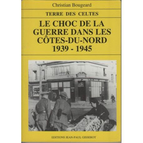 Le choc de la guerre dans les Côtes-du-Nord 1939-1945