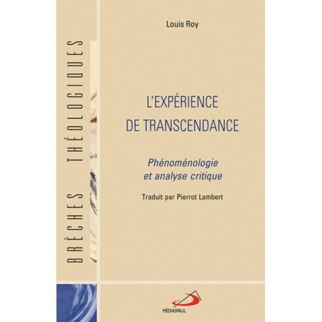 EXPERIENCE DE LA TRANSCENDANCE (L'): Phénoménologie et analyse...