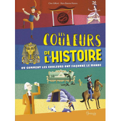 Les couleurs de l'histoire ou comment les couleurs ont faconné le...