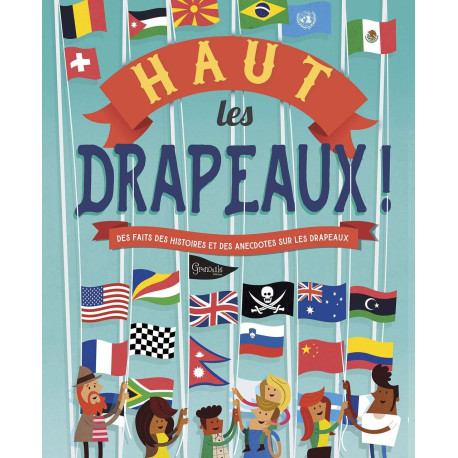 Haut les drapeaux des faits des histoires et des anecdotes sur les...