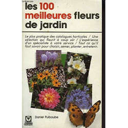 LES 100 MEILLEURS FLEURS DE MON JARDIN