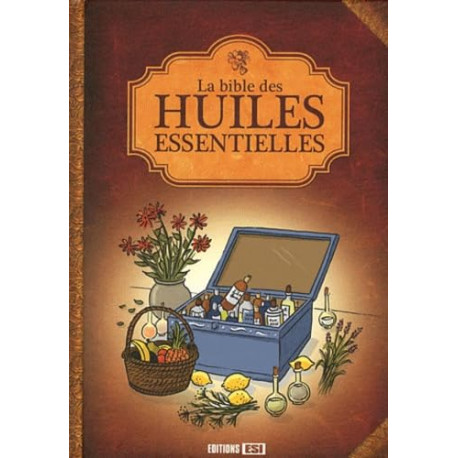 La bible des huiles essentielles