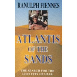 Atlantis of the Sands, the Search For the Lost City of Ubar