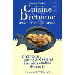 CUISINE BRETONNE : 117 recettes d'hier et d'aujourd'hui